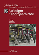 Leipziger Stadtgeschichte. Jahrbuch 2014