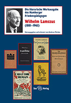 Die literarische Werkausgabe des Hamburger Friedenspädagogen Wilhelm Lamszus (1881–1965)